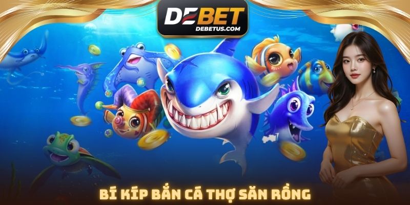 Bí kíp Bắn Cá Thợ Săn Rồng