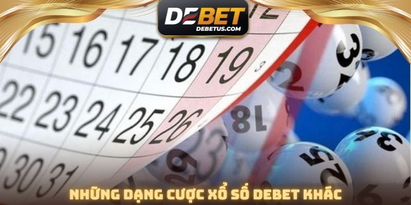 Những dạng cược xổ số DEBET khác