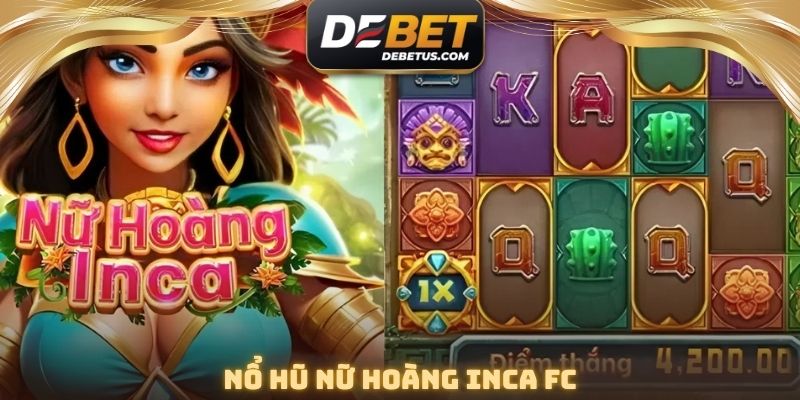 Nổ Hũ Nữ Hoàng Inca FC