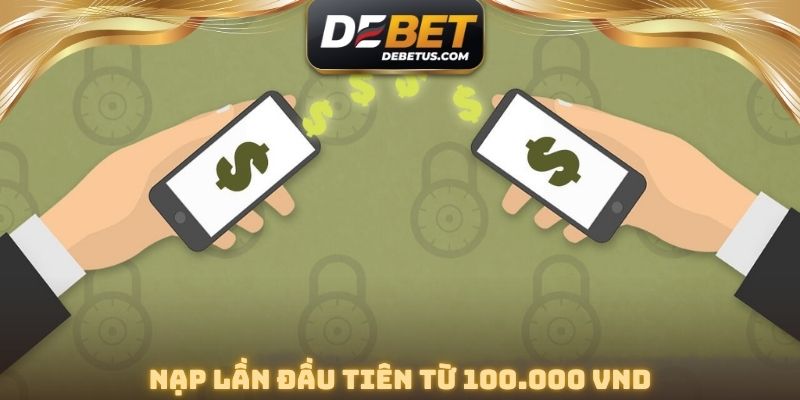 Yêu cầu mức nạp đầu trên 100.000 VND